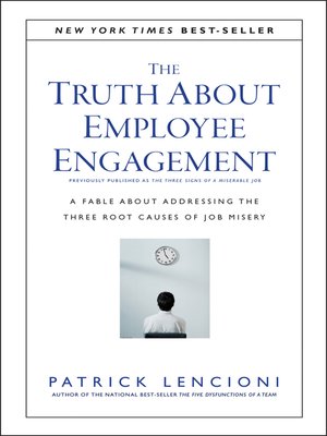 cover image of The Truth About Employee Engagement: a Fable About Addressing the Three Root Causes of Job Misery